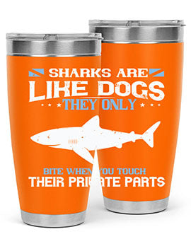 Sharks are like dogs They only bite when you touch their private parts Style 36#- shark  fish- Tumbler
