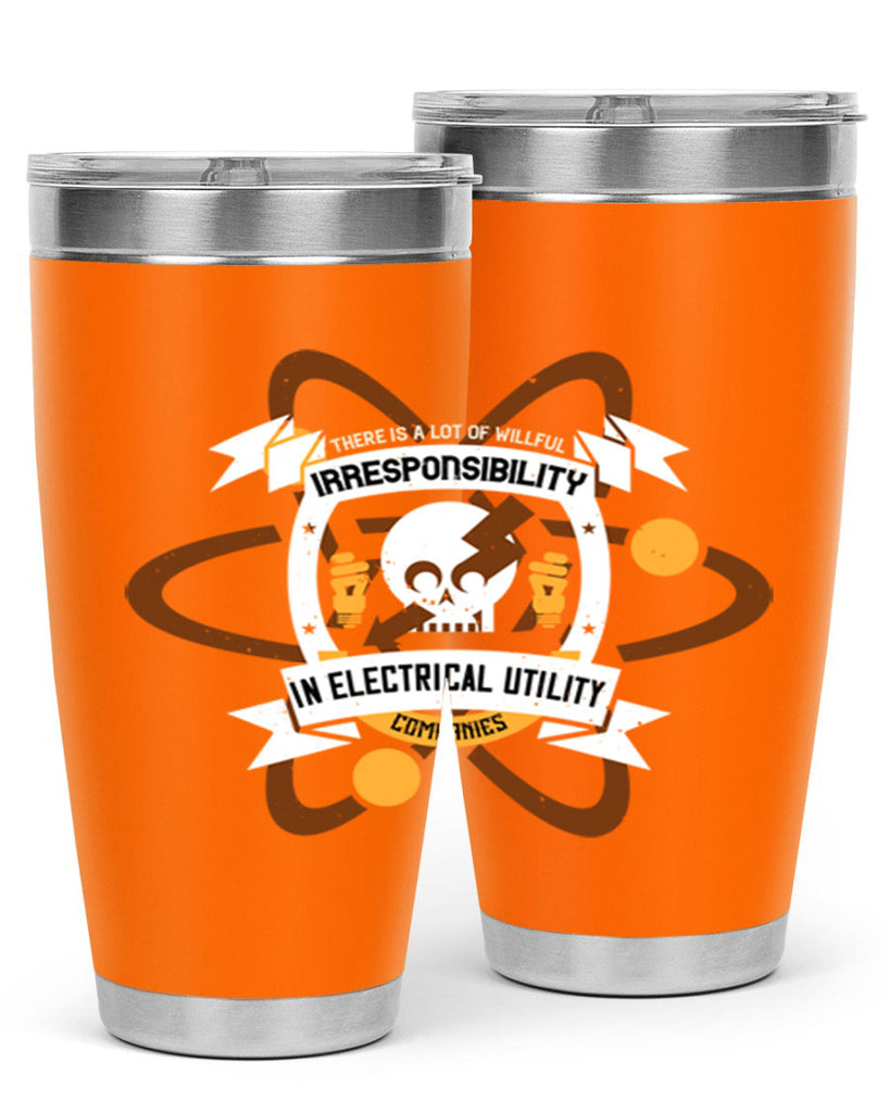 Tere is a lot of willfull irresponsibility in electrical utility Style 12#- electrician- tumbler