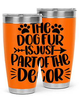 The Dog Fur Is Just Part Of The Decor Style 8#- dog- Tumbler