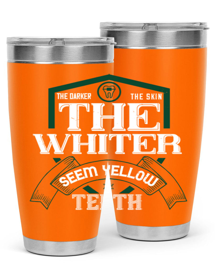 The darker the skin the whiter seem yellow teeth Style 16#- dentist- tumbler