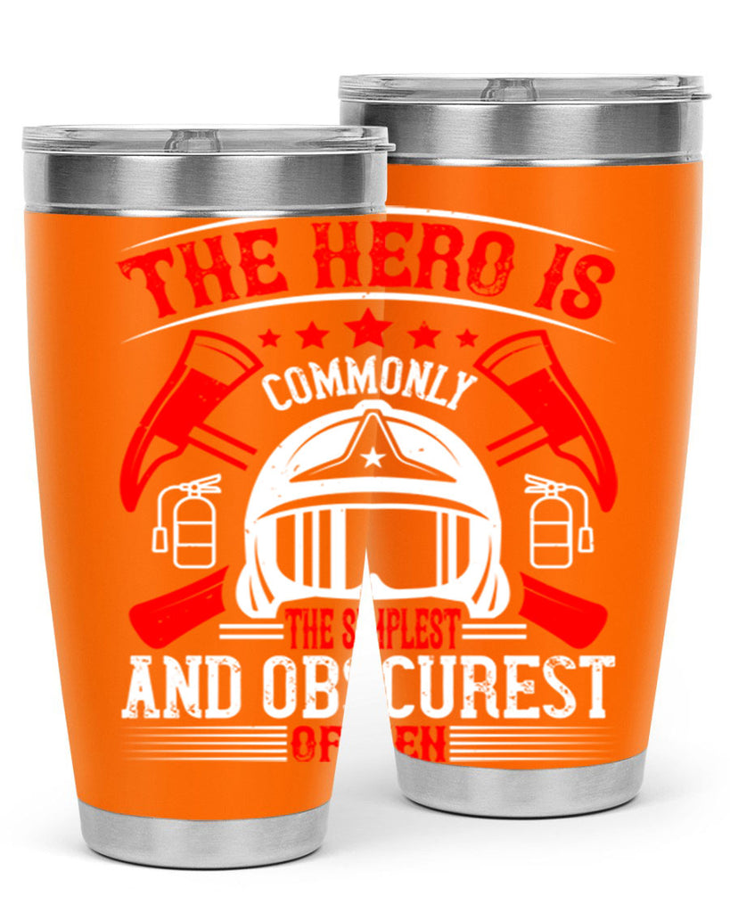 The hero is commonly the simplest and obscurest of men Style 22#- fire fighter- tumbler