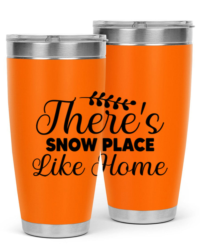 Theres Snow Place Like Home 405#- winter- Tumbler