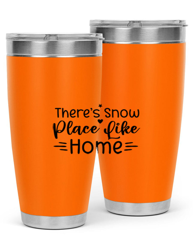 Theres Snow Place Like Home 406#- winter- Tumbler