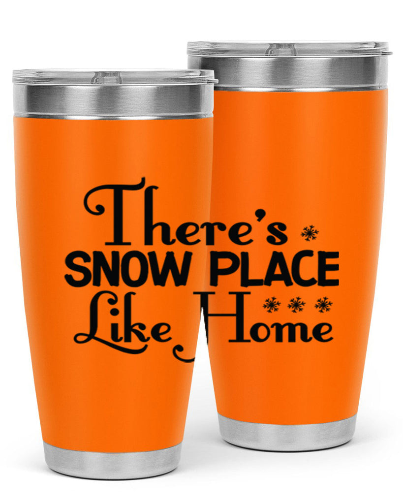 Theres Snow Place Like Home 408#- winter- Tumbler