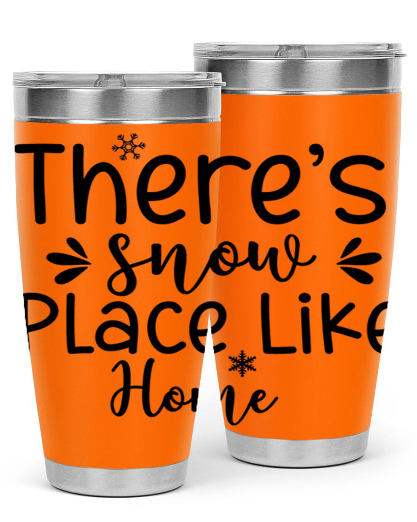 Theres Snow Place Like Home410#- winter- Tumbler
