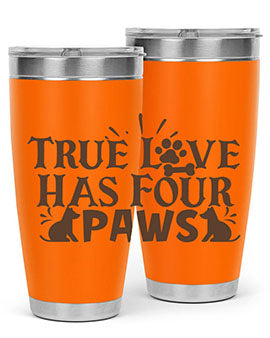 True Love Has Four Paws Style 24#- cat- Tumbler