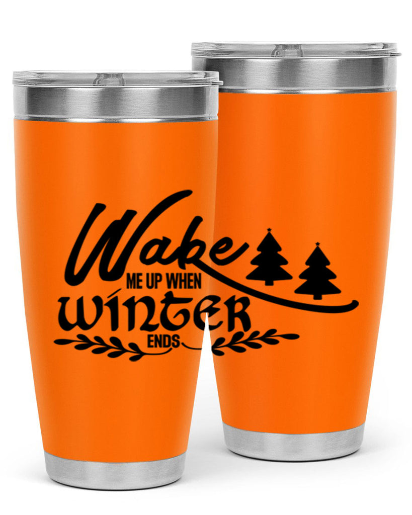 Wake Me Up When Winter Ends 428#- winter- Tumbler