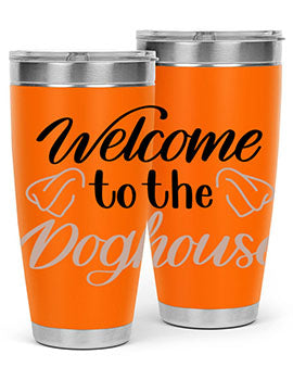 Welcome To The Dog house Style 6#- dog- Tumbler