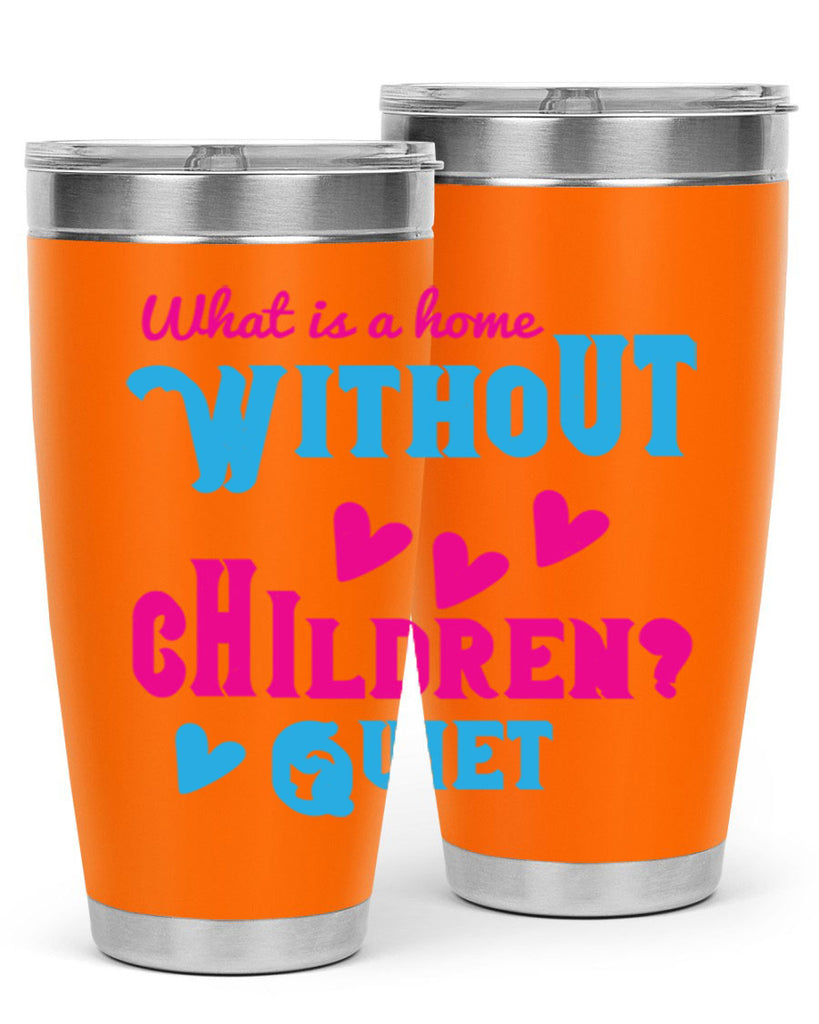 What is a home without children Quiet Style 13#- baby- Tumbler