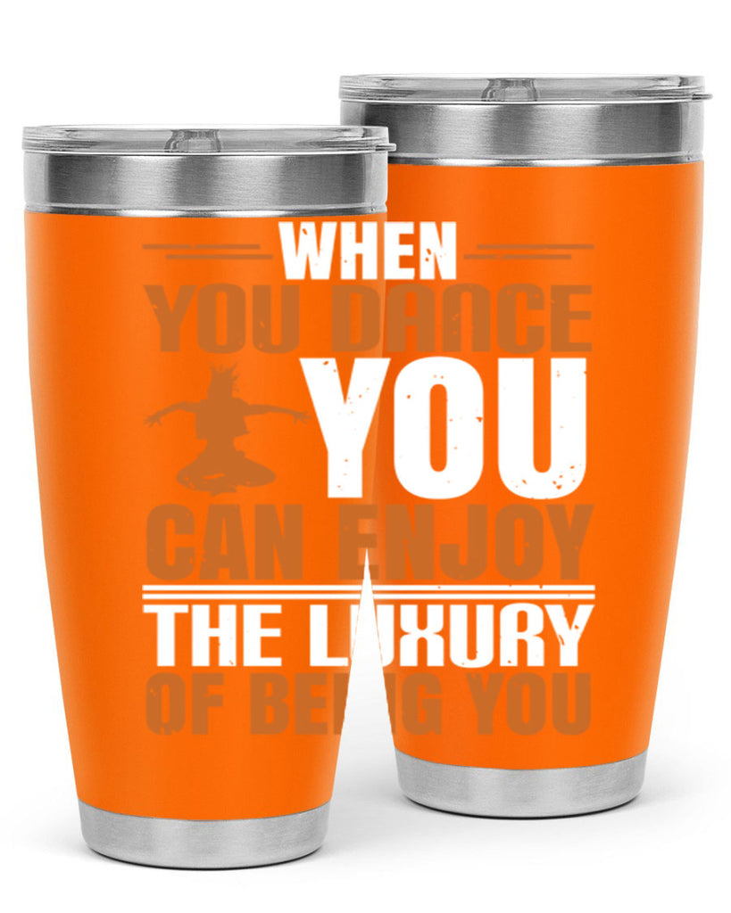 When you dance you can enjoy the luxury of being you 43#- dance- Tumbler