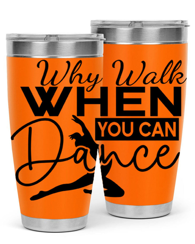 Why Walk when You Can Dance 93#- ballet- Tumbler