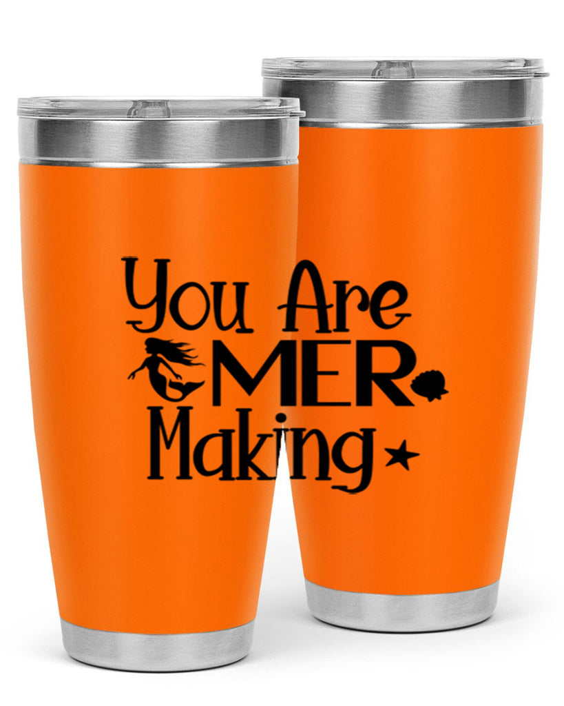 You Are Mer Making 679#- mermaid- Tumbler