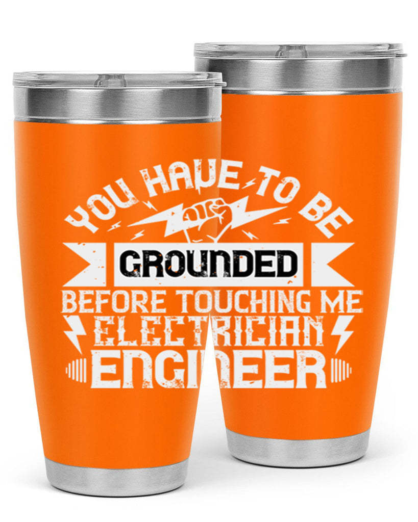 You have to be grounded before touching me electrician engineer Style 1#- electrician- tumbler
