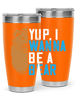 Yup, I wanna be a bear 36#- Bears- Tumbler