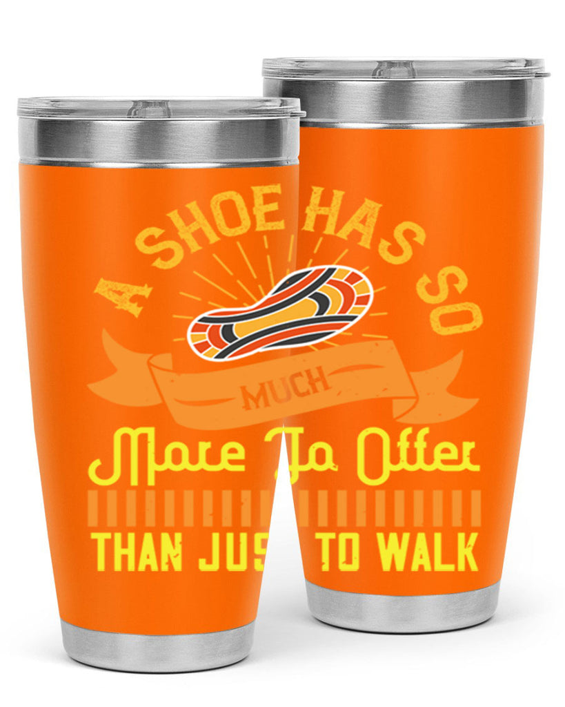 a shoe has so much more to offer than just to walk 96#- walking- Tumbler