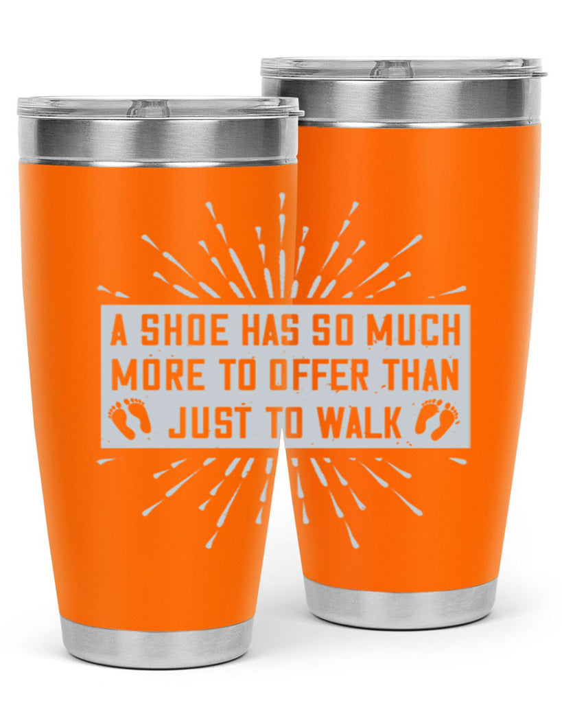 a shoe has so much more to offer than just to walk 97#- walking- Tumbler