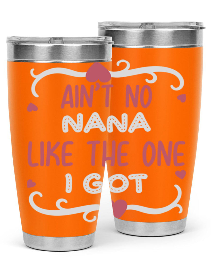 ain’t no nana like the one i got 226#- mom- Tumbler