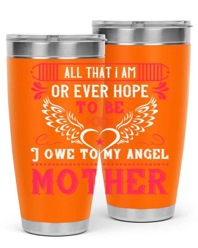 all that i am or 94#- mothers day- Tumbler