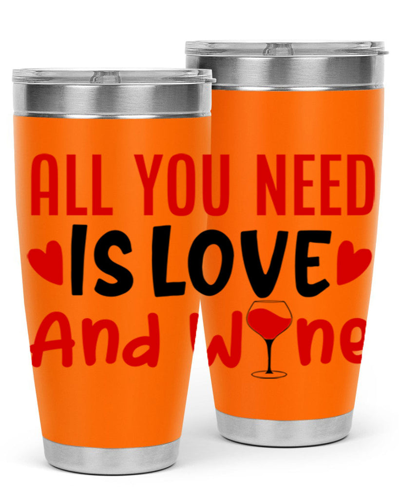 all you need is love and wine 81#- valentines day- Tumbler