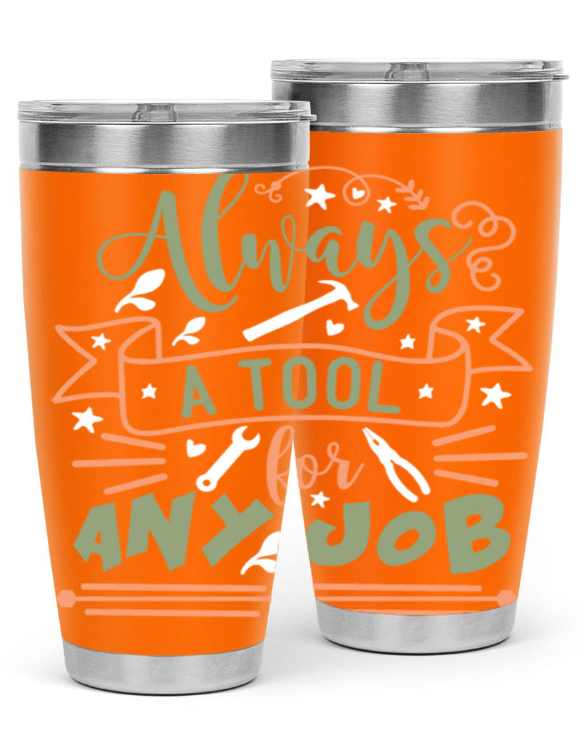 always a tool for any job 112#- fathers day- Tumbler