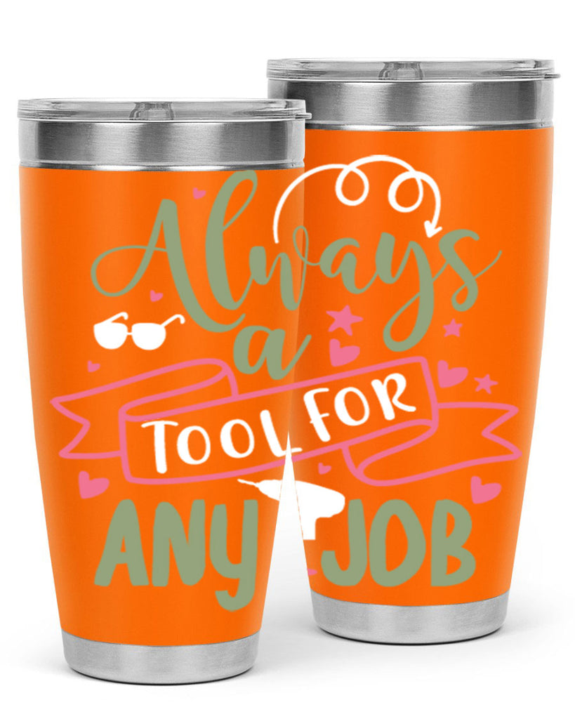 always a tool for any job 113#- fathers day- Tumbler