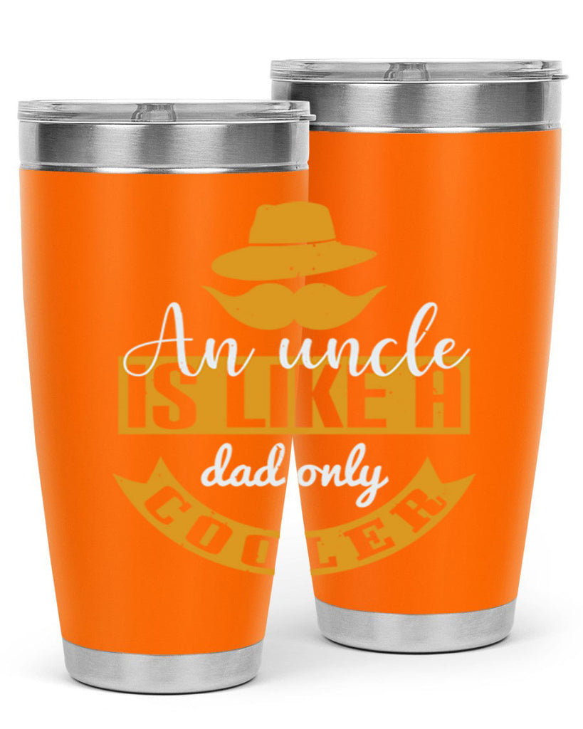 an uncle is like a dad only cooler 260#- fathers day- Tumbler