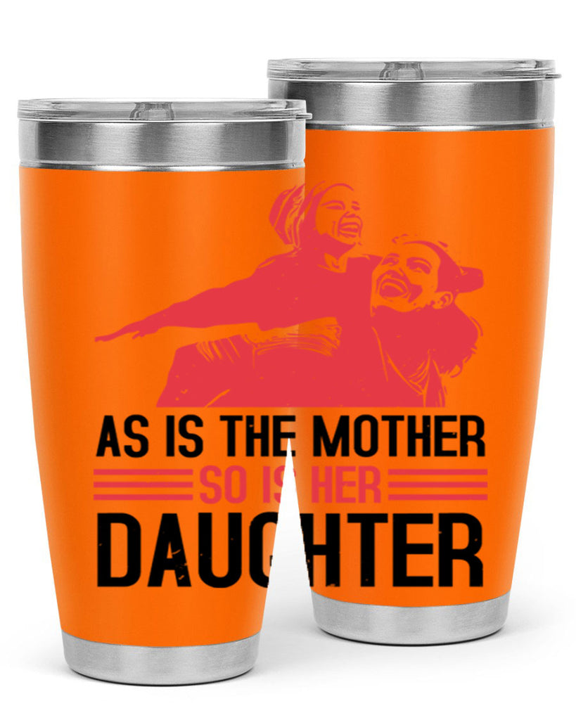 as is the mother so is her daughter 91#- mothers day- Tumbler