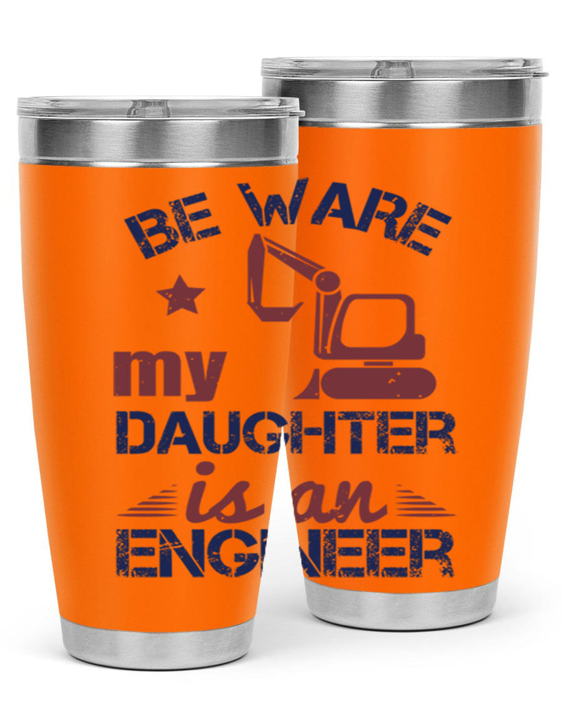 be ware my daughter is an engineer Style 28#- engineer- tumbler