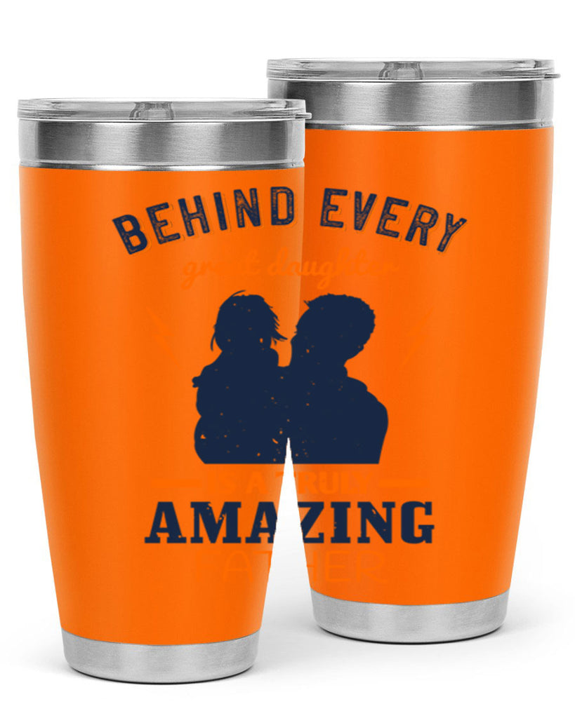 behind every great daughter 254#- fathers day- Tumbler