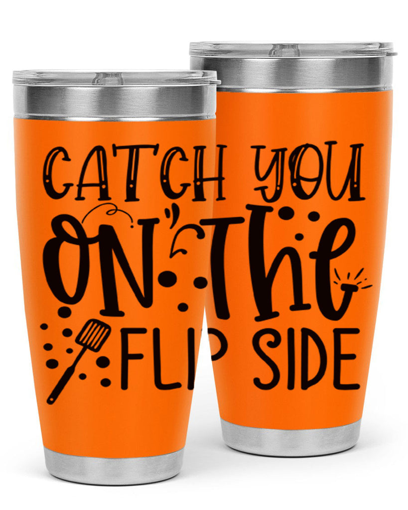 catch you on the flipside 49#- kitchen- Tumbler