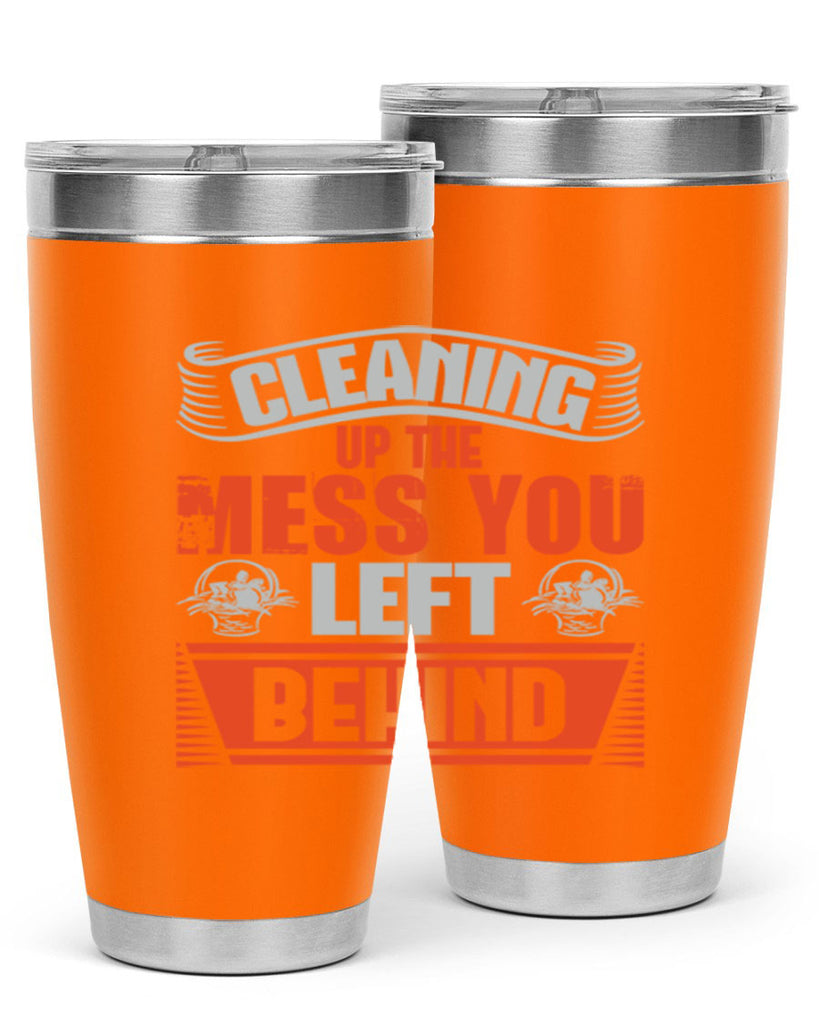 cleaning up the mess you left behind Style 38#- cleaner- tumbler