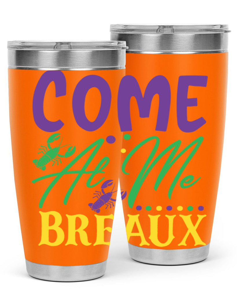 come at me breaux 84#- mardi gras- Tumbler