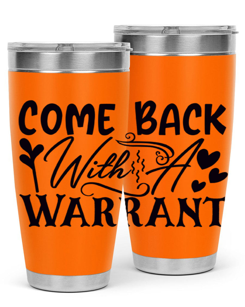 come back with a warrant 81#- home- Tumbler