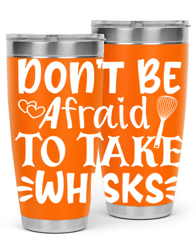 dont be afraid to take whisks 40#- kitchen- Tumbler