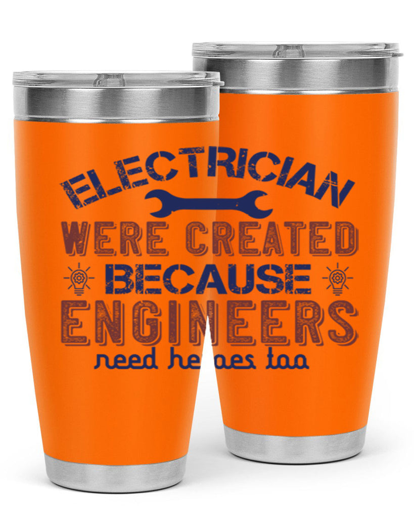 electrician were created because engineers need heroes too Style 67#- engineer- tumbler