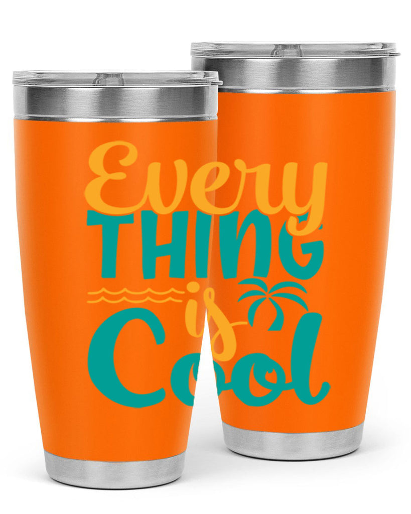 every thing is cool Style 106#- summer- Tumbler