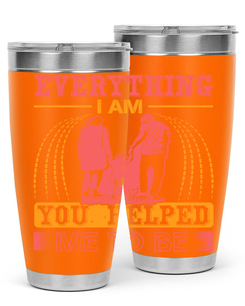 everything i am you helped me to be 87#- mothers day- Tumbler
