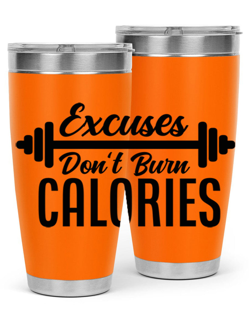 excuses dont burn calories 45#- gym- Tumbler