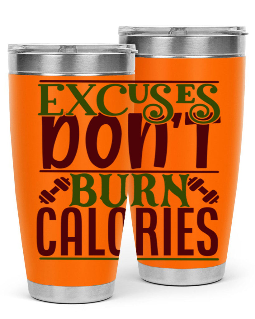 excuses dont burn calories 46#- gym- Tumbler