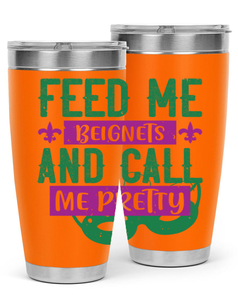 feed me beignets and call me pretty 71#- mardi gras- Tumbler