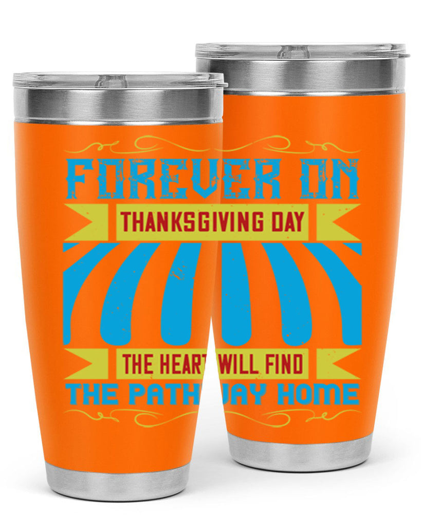 forever on thanksgiving day the heart will find the pathway home 46#- thanksgiving- Tumbler