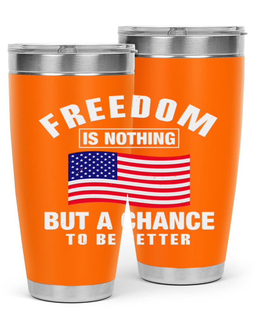 freedom is nothing but a chance to be better Style 81#- Fourt Of July- Tumbler