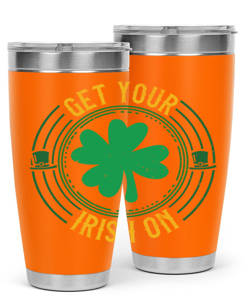get your irish on Style 136#- St Patricks Day- Tumbler