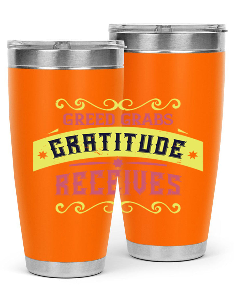greed grabs gratitude receives 38#- thanksgiving- Tumbler