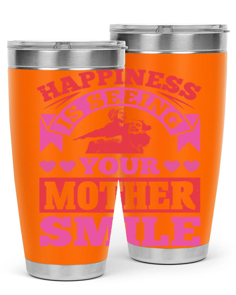 happiness is seeing your mother smile 81#- mothers day- Tumbler