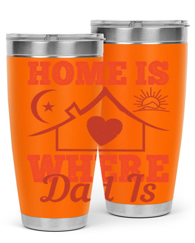 home is where dad is 207#- fathers day- Tumbler