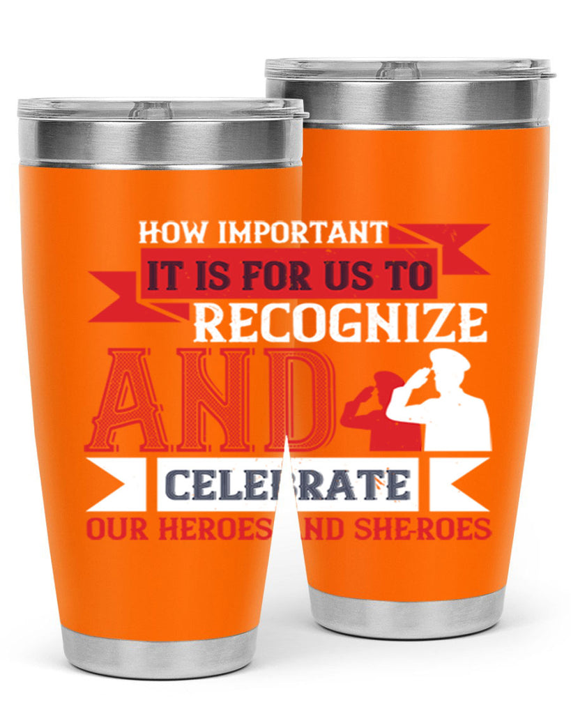how important it is for us to recognize and celebrate our heroes and sheroes 60#- Veterns Day- Tumbler