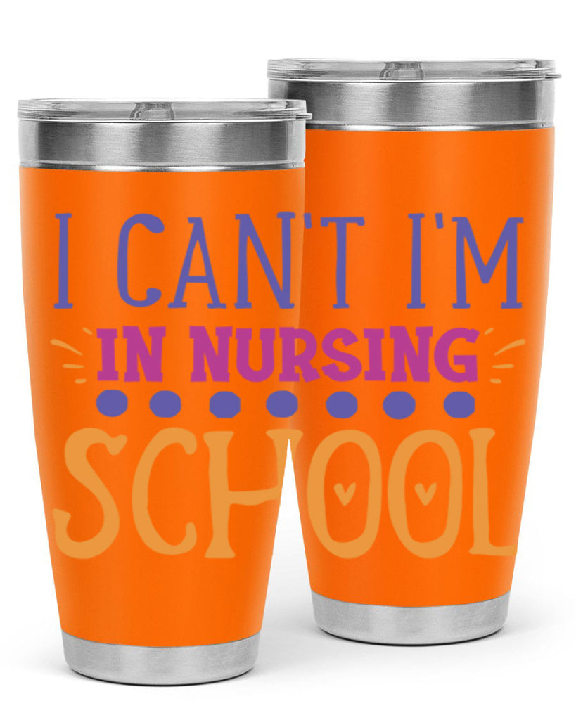 i cant im in nursing school Style Style 179#- nurse- tumbler
