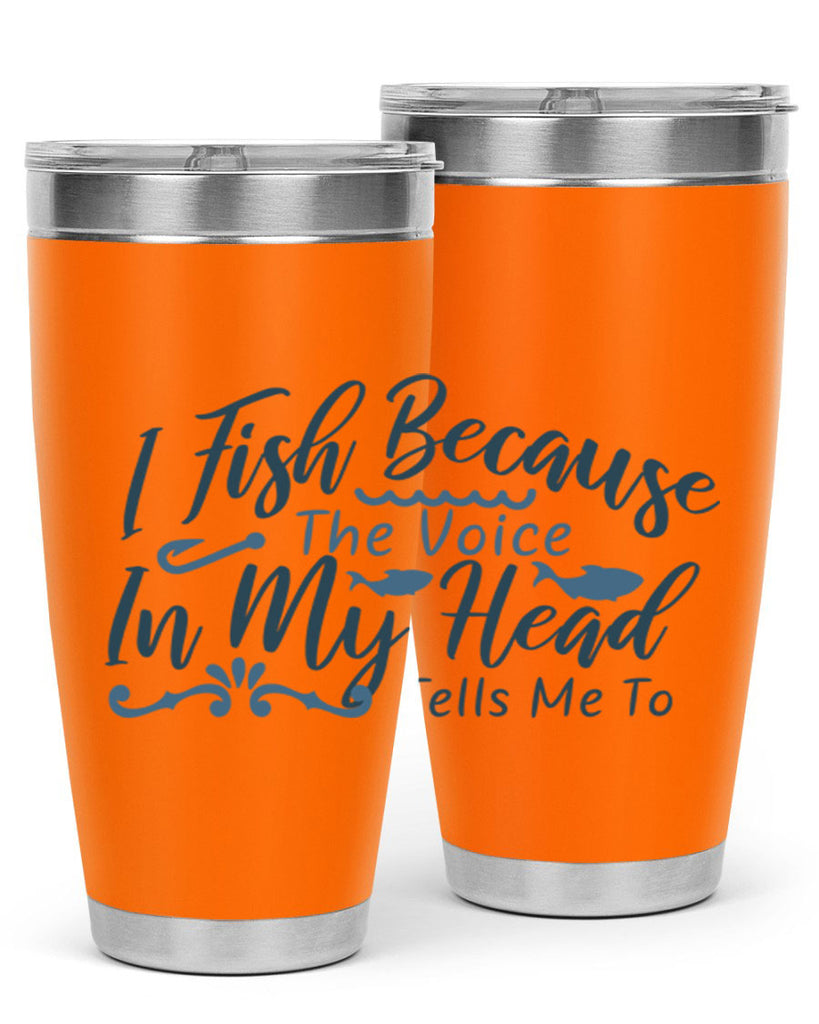 i fish because the voice in my head 114#- fishing- Tumbler