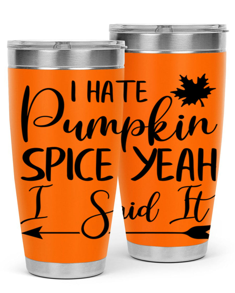 i hate pumpkin spice yeah i said it 324#- fall- Tumbler